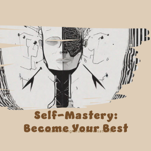Self-Mastery Become Your Best